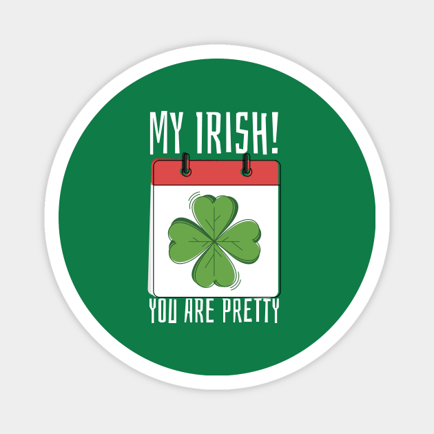 My Irish You Are Pretty Magnet by lovelifetriumph